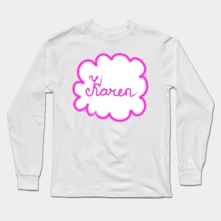 Karen. Female name. Long Sleeve T-Shirt